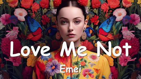 love me not lyrics|love me not emei meaning.